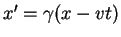 $x' = \gamma(x-vt)$