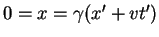 $0 = x = \gamma(x' + v t')$