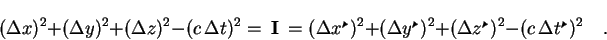 \begin{displaymath}(\Delta x)^2 + (\Delta y)^2 + (\Delta z)^2 -
(c\,\Delta t)^2...
... (c\,\Delta t^{{{\lower1.1pt\hbox{{\ponts /}}}\!\!}})^2
\quad.
\end{displaymath}