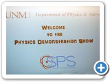 Live physics demonstrations put on by members of UNM's Society of Physics Students and faculty, illustrating basic physics principles in mechanics, optics, and electricity and magnetism. — at Regener Hall.